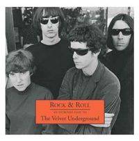 The Velvet Underground : Rock and Roll: an Introduction to The Velvet Underground